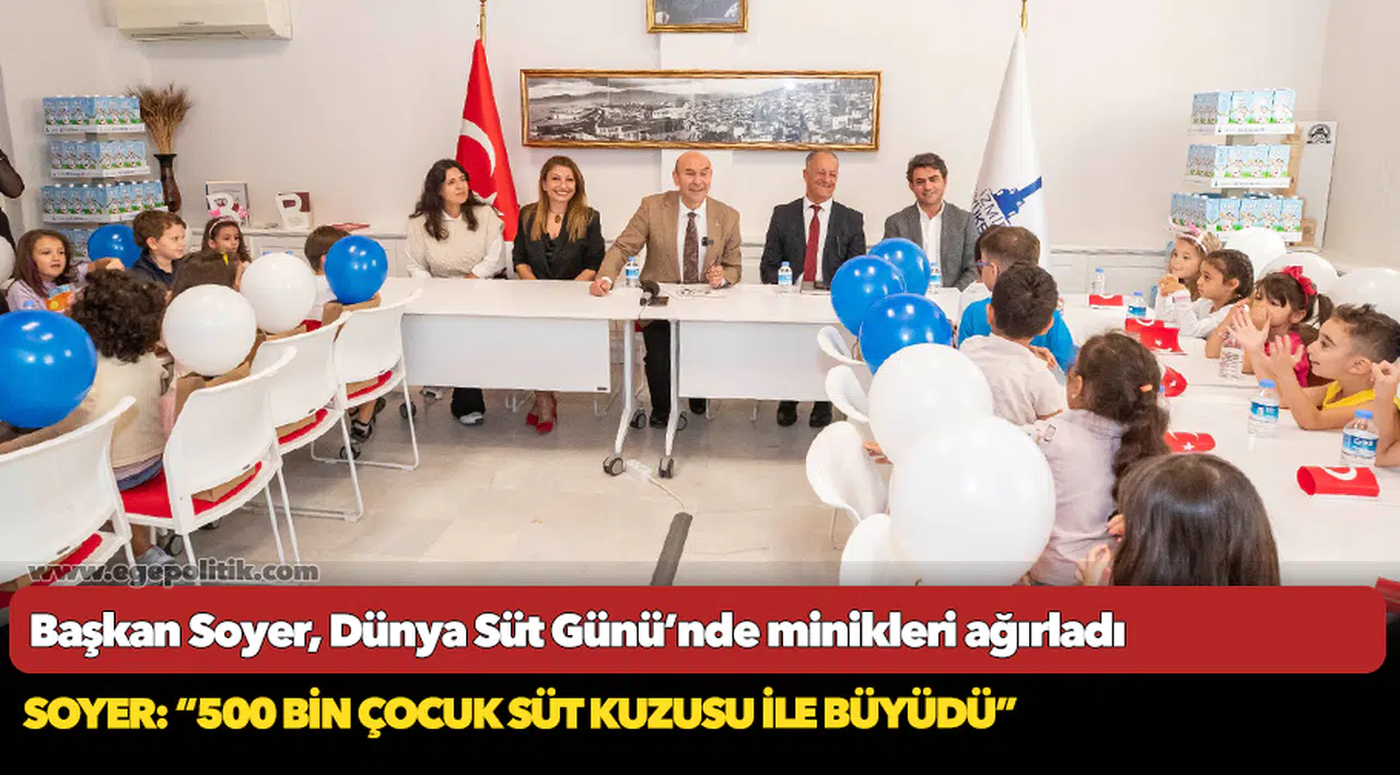 Başkan Soyer, Dünya Süt Günü’nde minikleri ağırladı