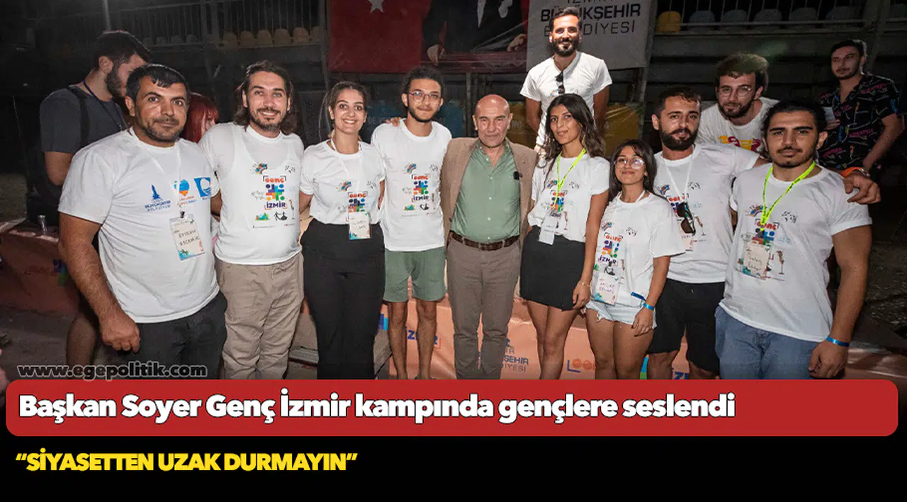 Başkan Soyer Genç İzmir kampında gençlere seslendi