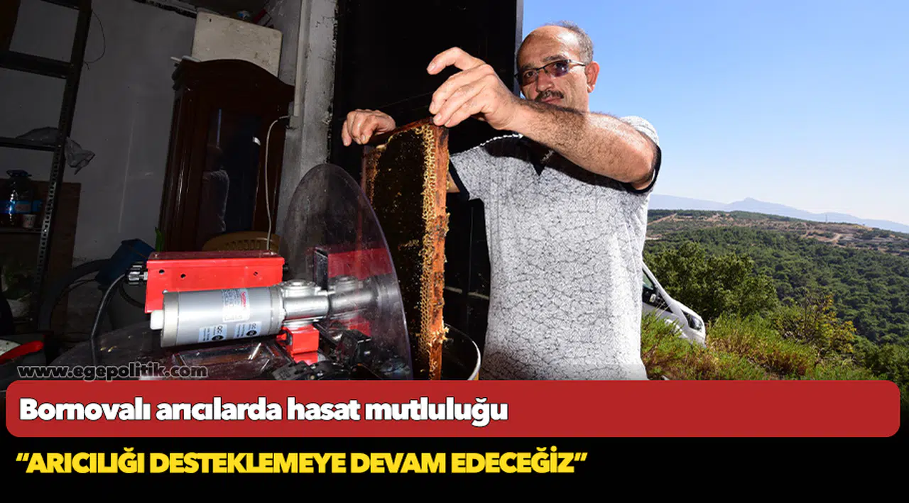 Bornovalı arıcılarda hasat mutluluğu