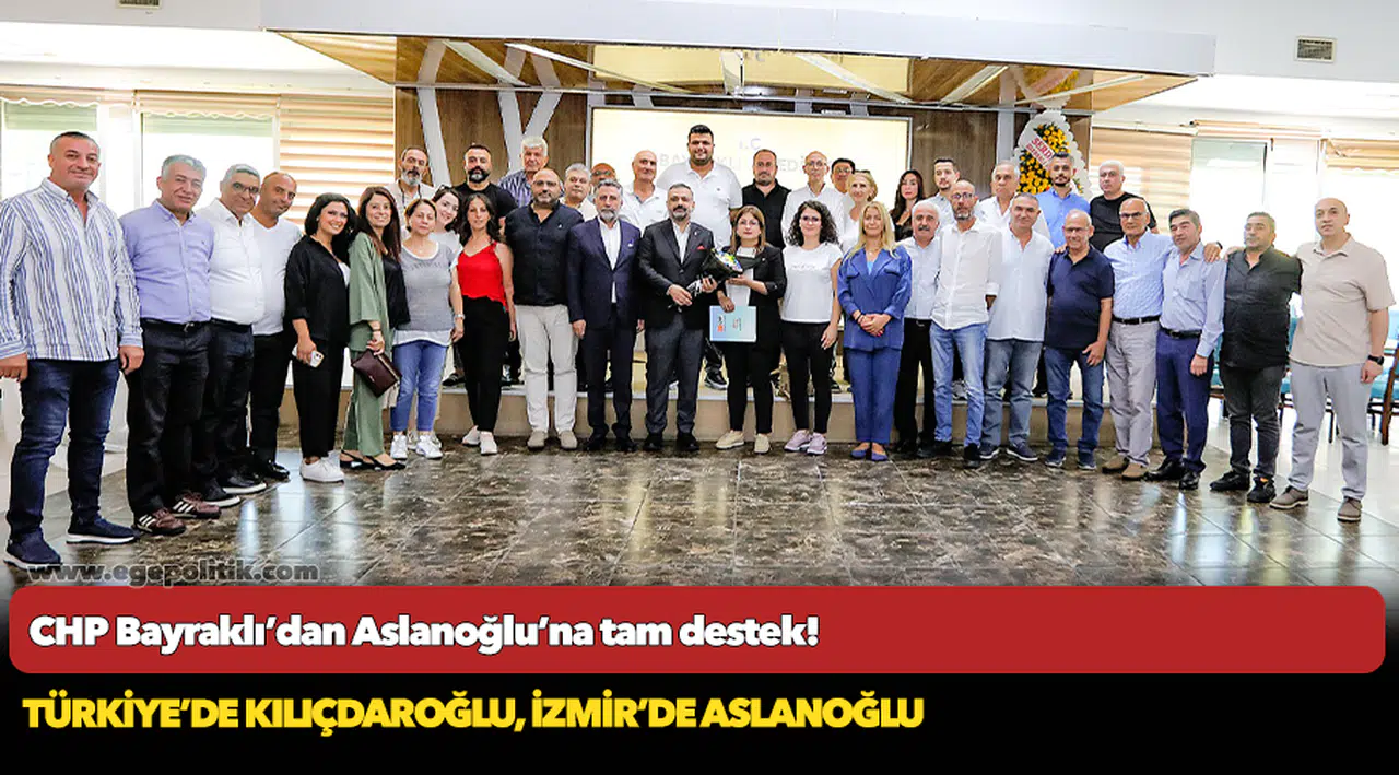 CHP Bayraklı’dan Aslanoğlu’na tam destek!