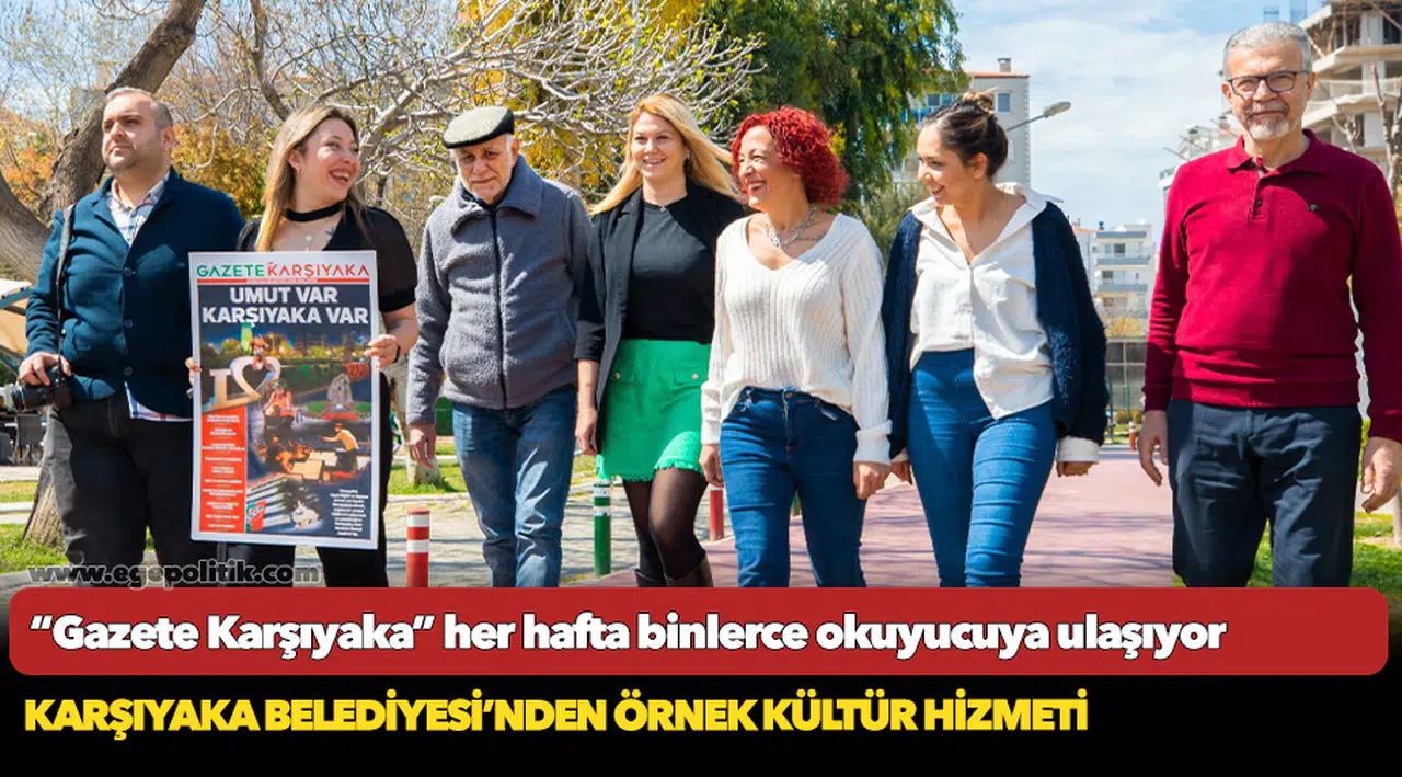 “Gazete Karşıyaka” her hafta binlerce okuyucuya ulaşıyor