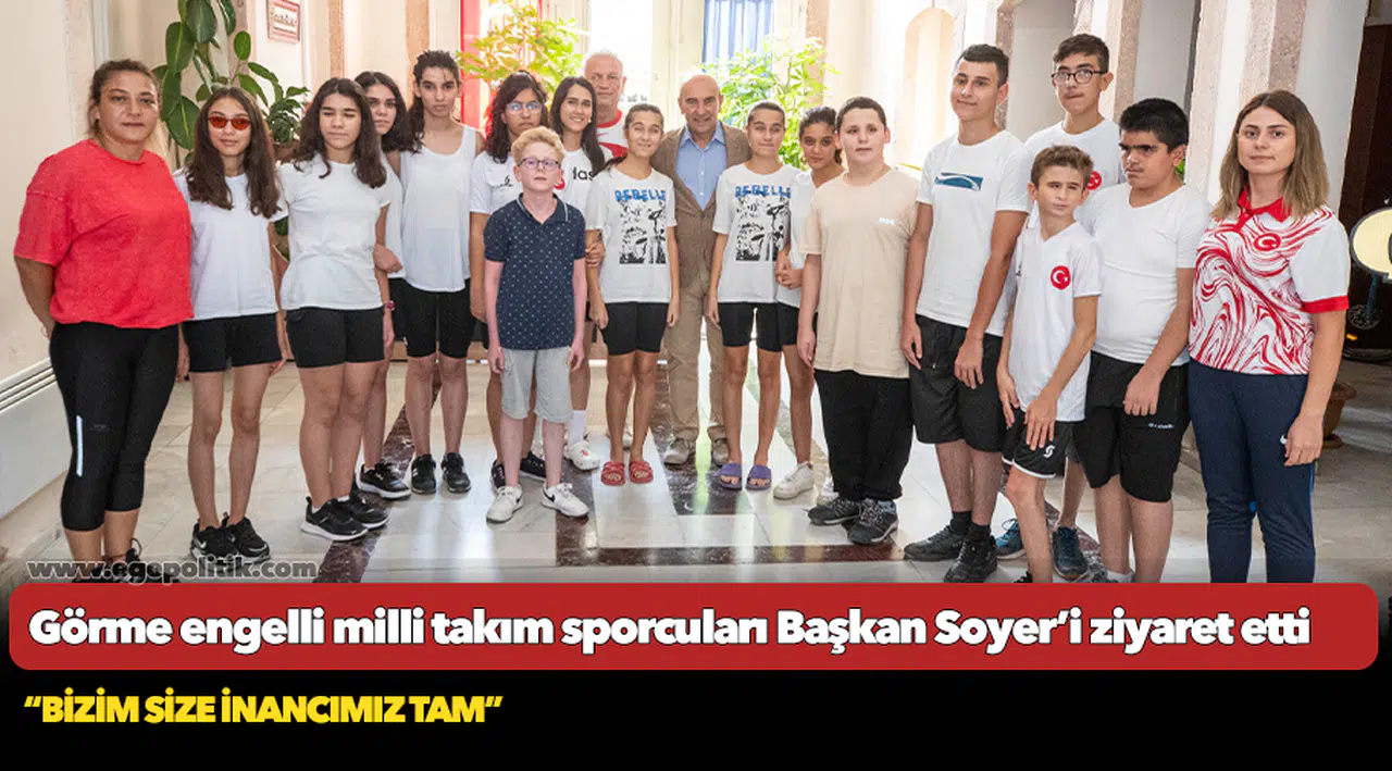 Görme engelli milli takım sporcuları Başkan Soyer’i ziyaret etti