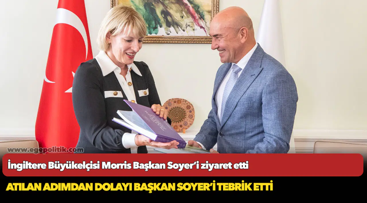 İngiltere Büyükelçisi Morris Başkan Soyer’i ziyaret etti