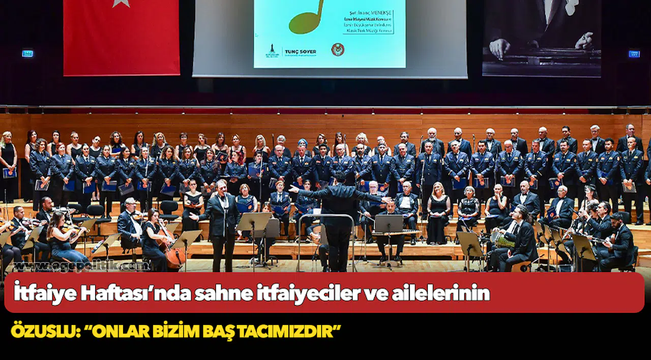 İtfaiye Haftası’nda sahne itfaiyeciler ve ailelerinin