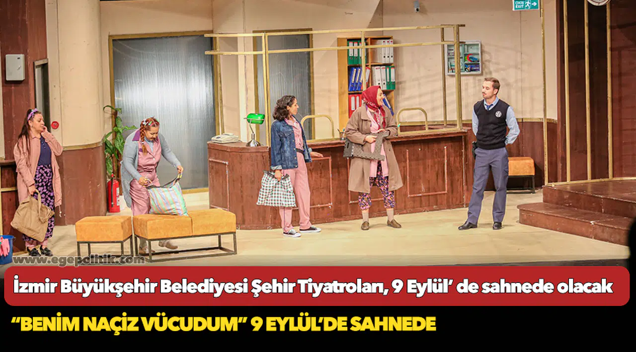 İzmir Büyükşehir Belediyesi Şehir Tiyatroları, 9 Eylül’ de sahnede olacak