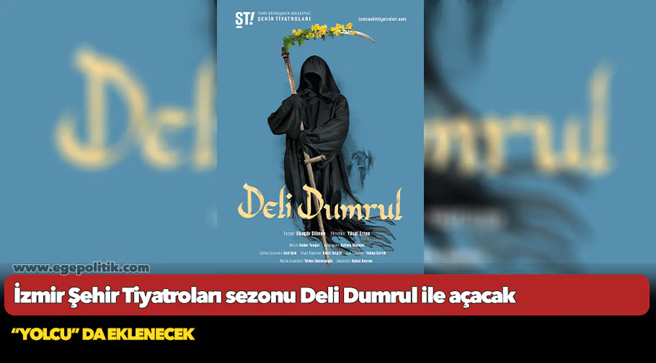 İzmir Şehir Tiyatroları sezonu Deli Dumrul ile açacak