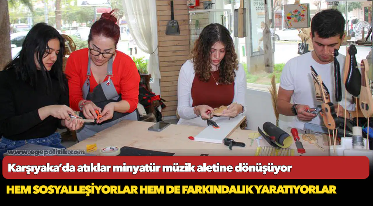 Karşıyaka’da atıklar minyatür müzik aletine dönüşüyor