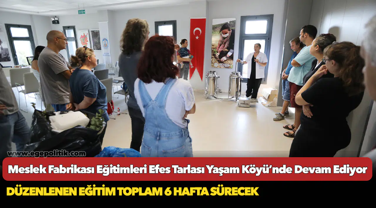 Meslek Fabrikası Eğitimleri Efes Tarlası Yaşam Köyü’nde Devam Ediyor