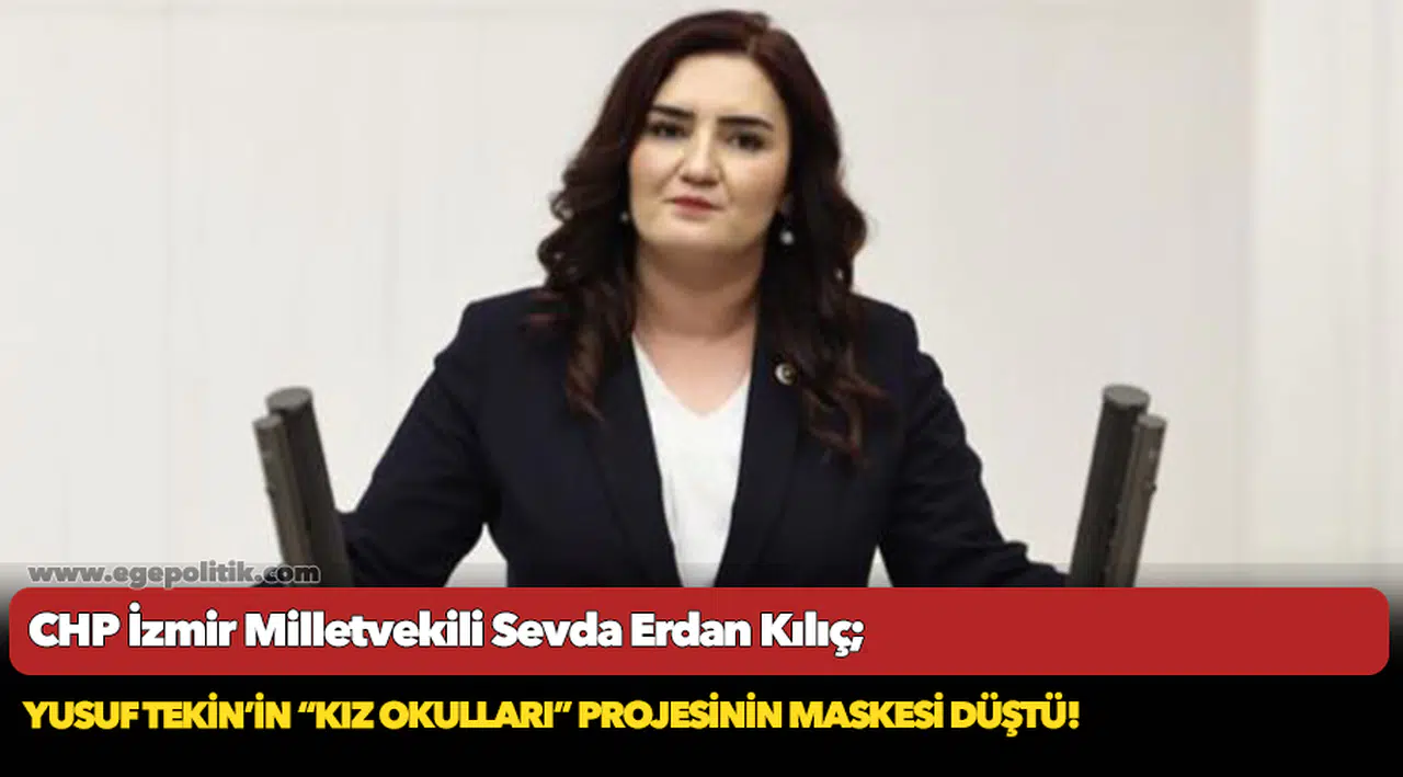 Sevda Erdan Kılıç, "Yusuf Tekin'in 'Kız Okulları' projesinin maskesi düştü"