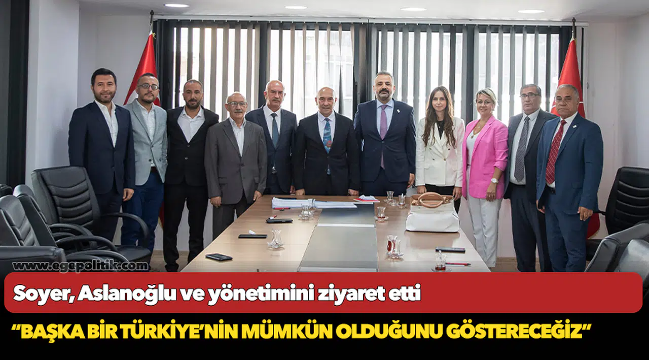Soyer, Aslanoğlu ve yönetimini ziyaret etti