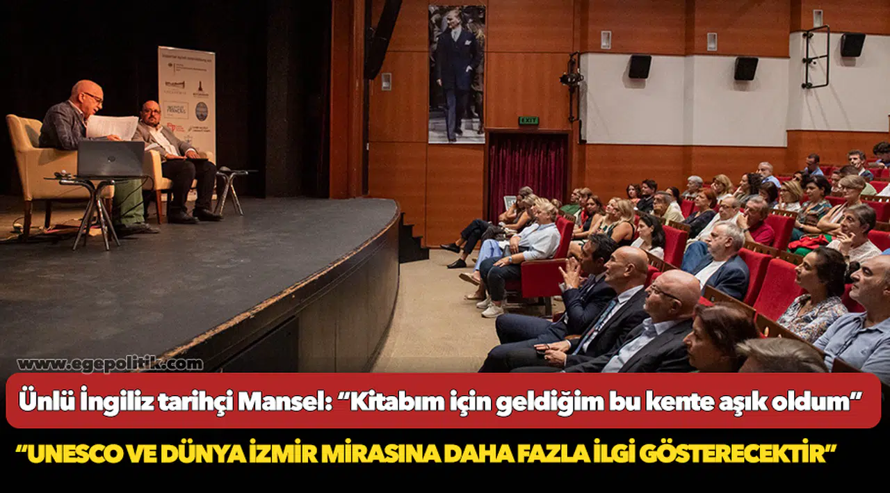 Ünlü İngiliz tarihçi Mansel: “Kitabım için geldiğim bu kente aşık oldum”