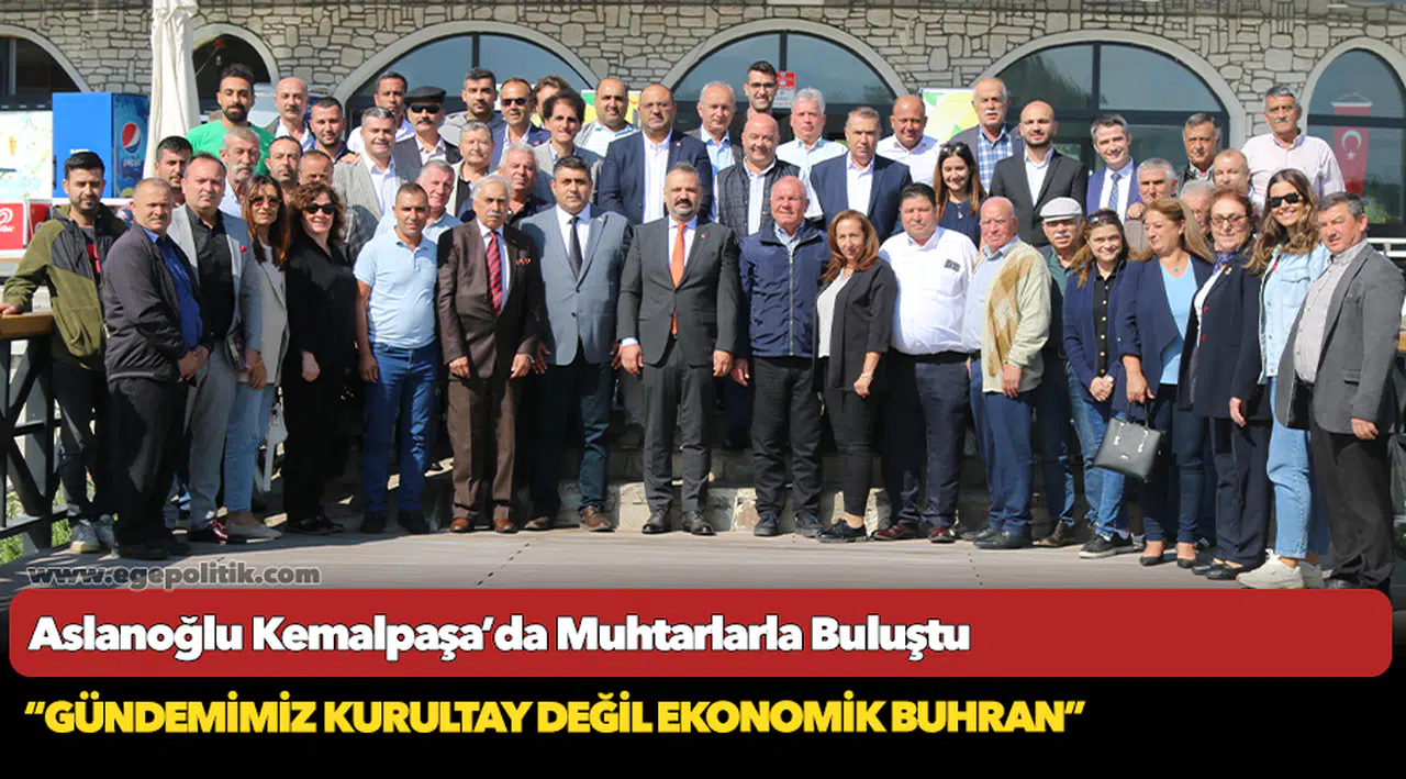 Aslanoğlu Kemalpaşa’da Muhtarlarla Buluştu