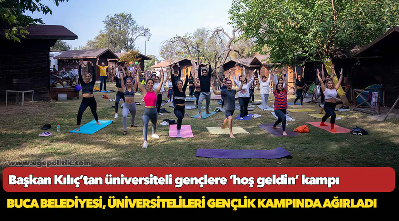 Başkan Kılıç’tan üniversiteli gençlere ‘hoş geldin’ kampı