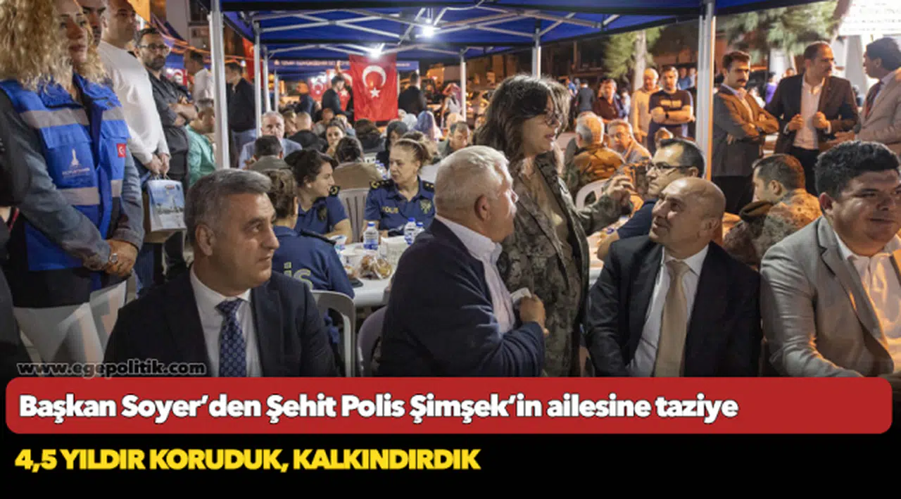 Başkan Soyer’den Şehit Polis Şimşek’in ailesine taziye