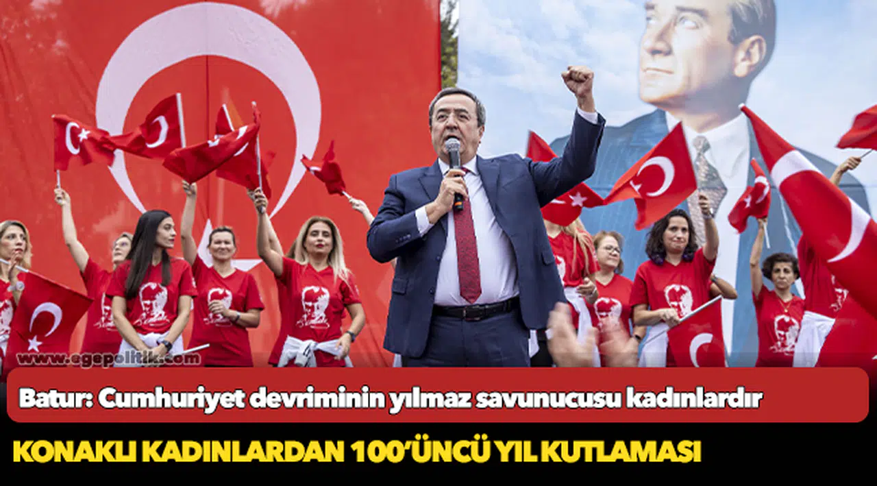 Batur: Cumhuriyet devriminin yılmaz savunucusu kadınlardır