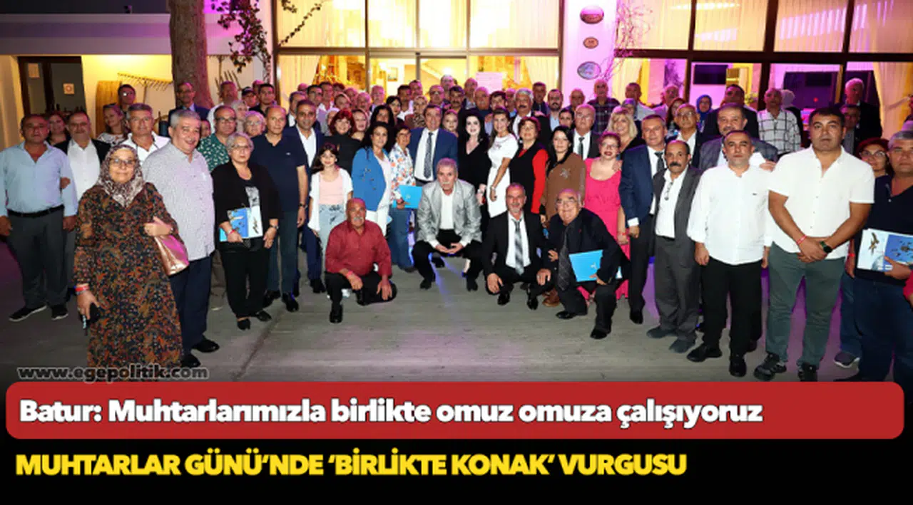 Batur: Muhtarlarımızla birlikte omuz omuza çalışıyoruz