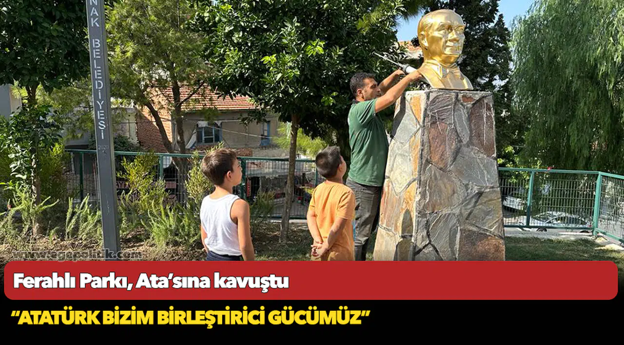 Ferahlı Parkı, Ata’sına kavuştu