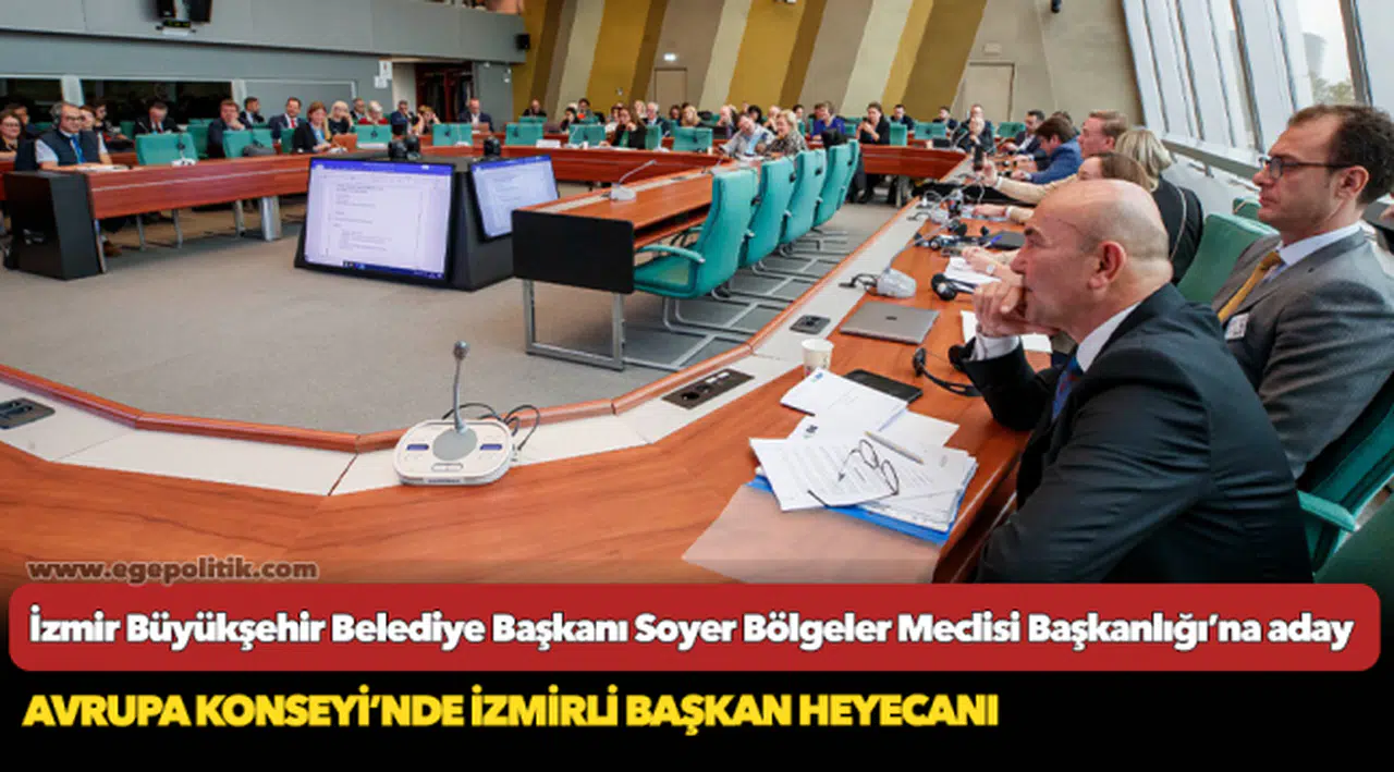İzmir Büyükşehir Belediye Başkanı Soyer Bölgeler Meclisi Başkanlığı’na aday