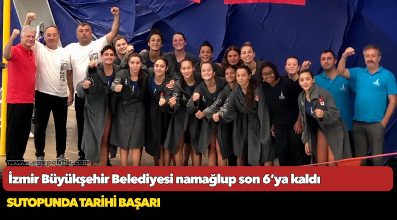 İzmir Büyükşehir Belediyesi namağlup son 6’ya kaldı