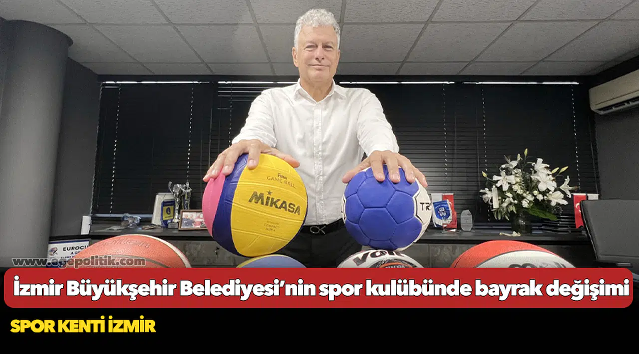 İzmir Büyükşehir Belediyesi’nin spor kulübünde bayrak değişimi