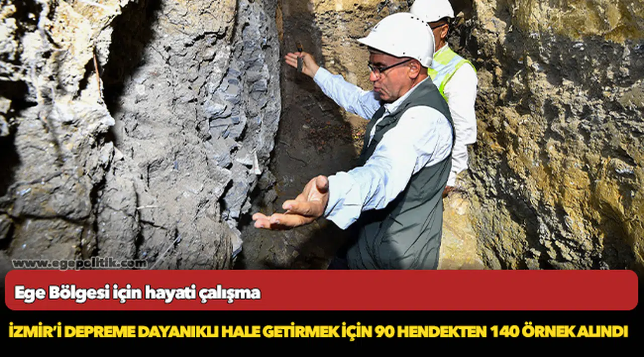 İzmir’i depreme dayanıklı hale getirmek için 90 hendekten 140 örnek alındı