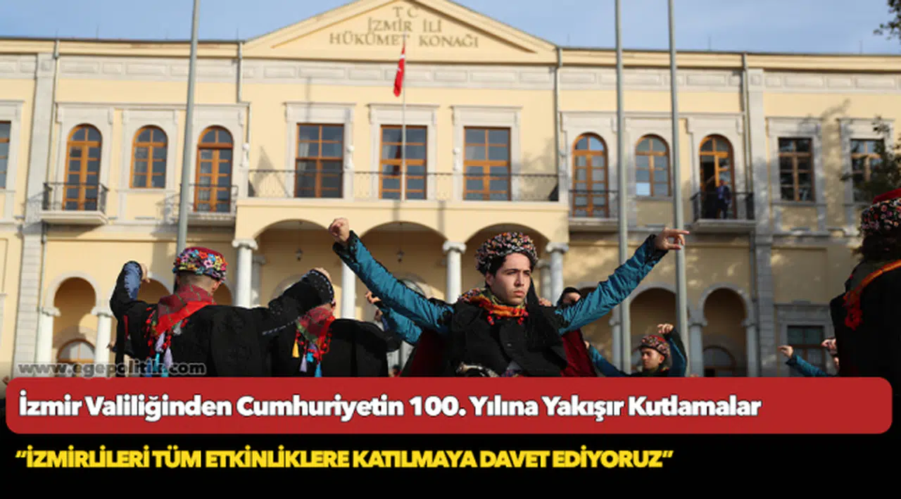 İzmir Valiliğinden Cumhuriyetin 100. Yılına Yakışır Kutlamalar