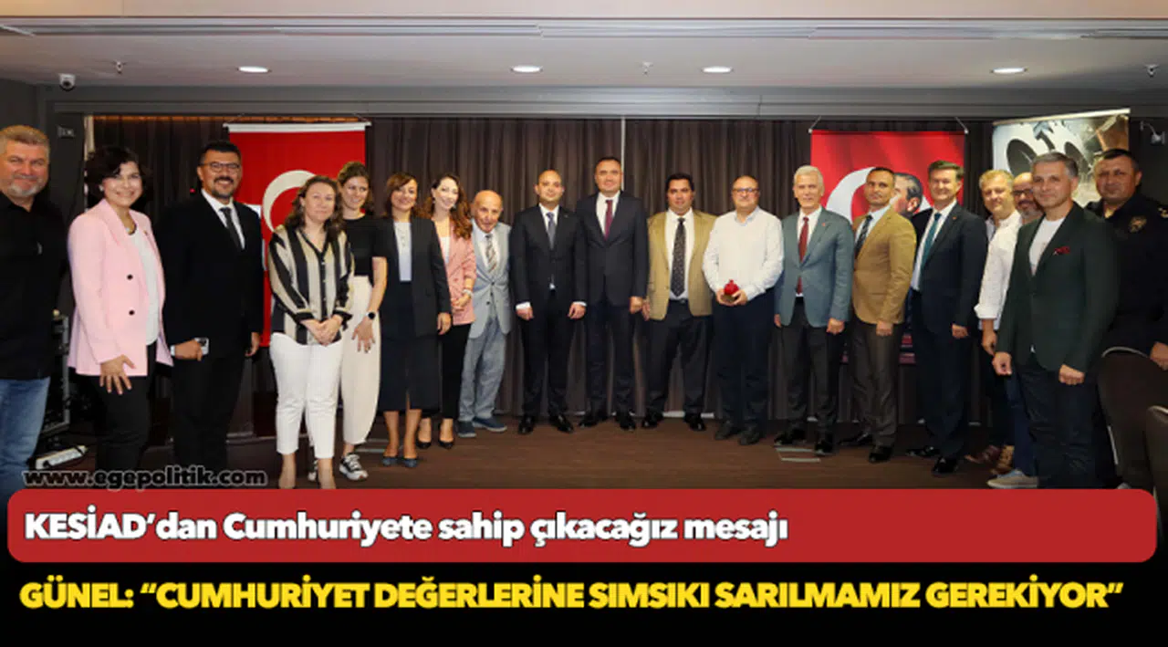 KESİAD’dan Cumhuriyete sahip çıkacağız mesajı