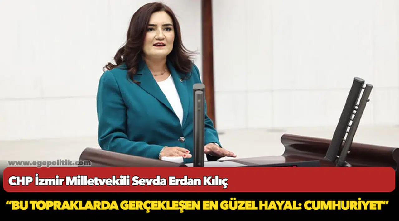 Kılıç: “Bu topraklarda gerçekleşen en güzel hayal: Cumhuriyet”