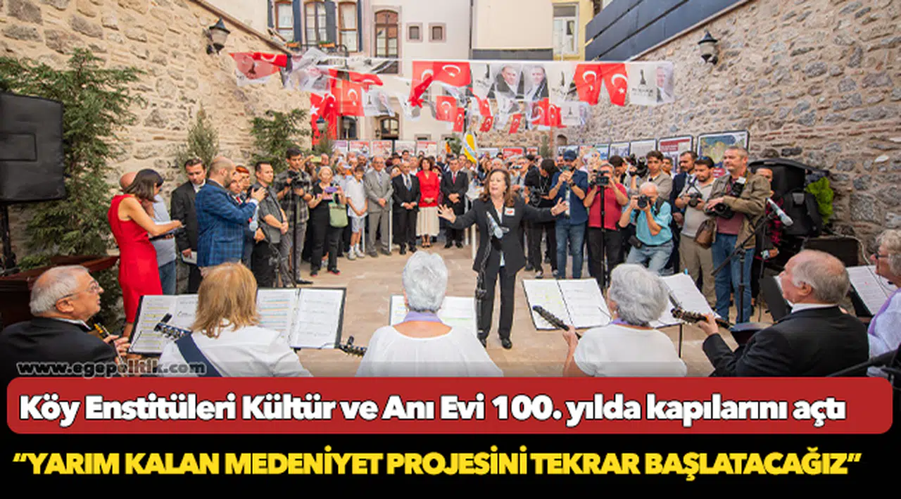 Köy Enstitüleri Kültür ve Anı Evi 100. yılda kapılarını açtı