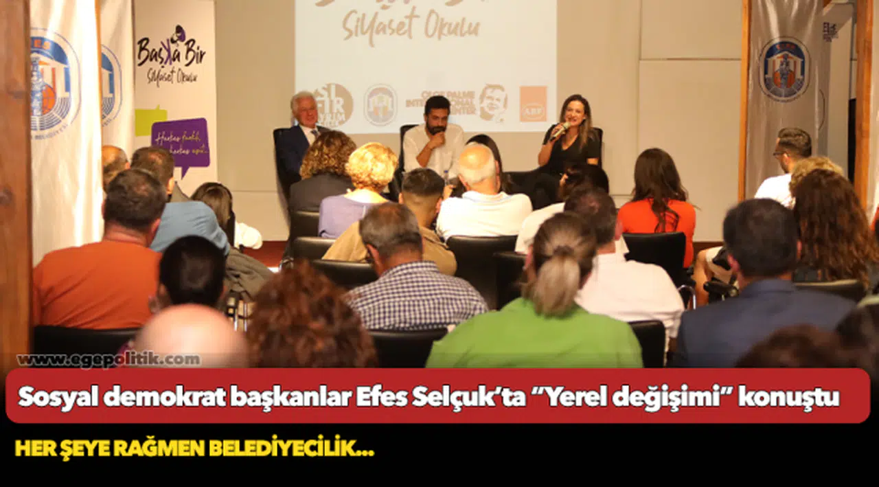Sosyal demokrat başkanlar Efes Selçuk’ta “Yerel değişimi” konuştu