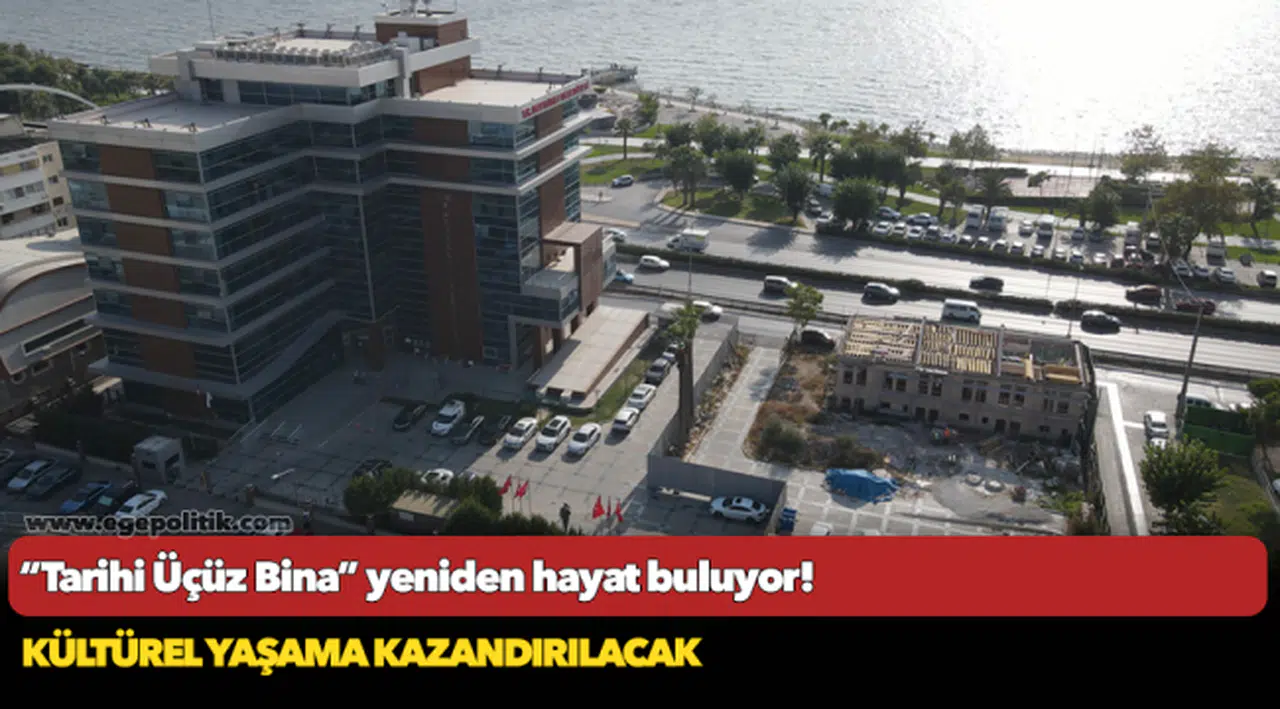 “Tarihi Üçüz Bina” yeniden hayat buluyor!