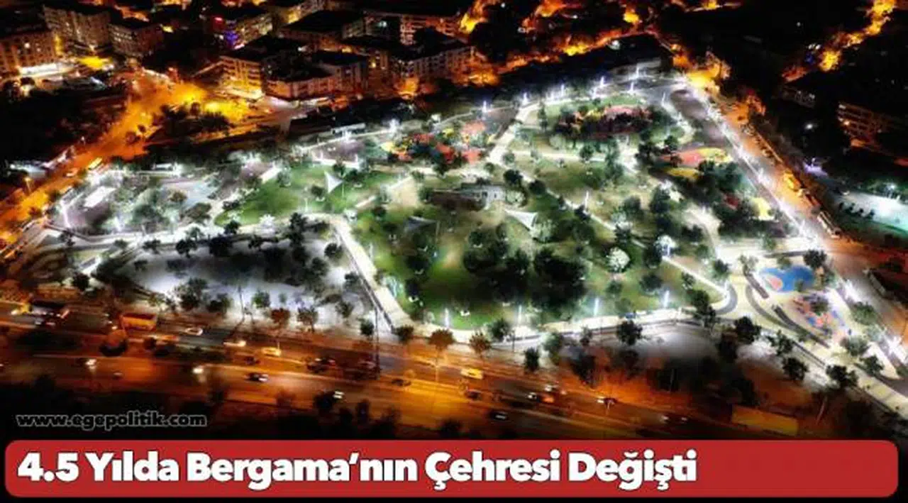 4.5 Yılda Bergama’nın Çehresi Değişti
