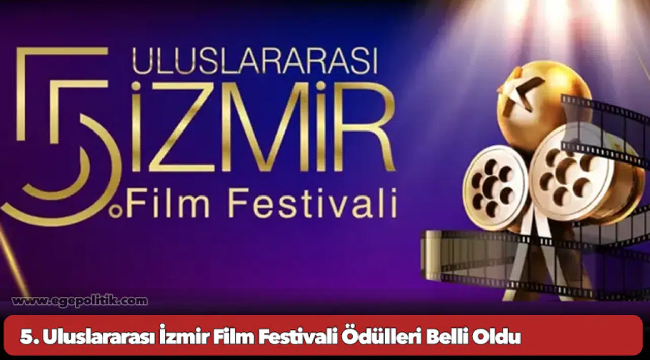 5. Uluslararası İzmir Film Festivali Ödülleri Belli Oldu