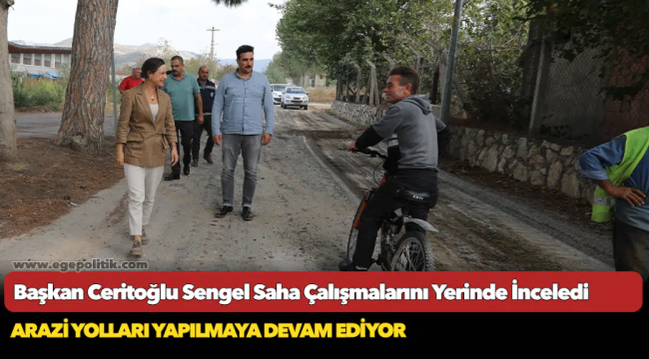 Başkan Ceritoğlu Sengel Saha Çalışmalarını Yerinde İnceledi