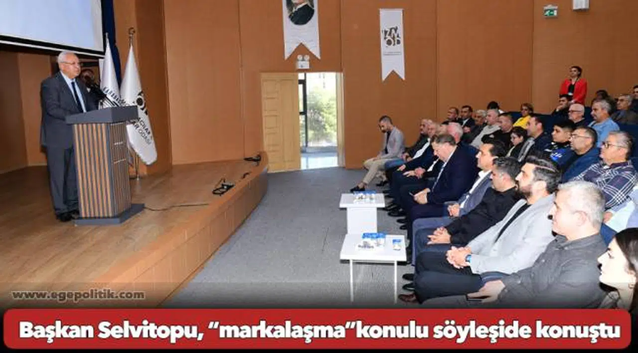Başkan Selvitopu, “markalaşma”konulu söyleşide konuştu