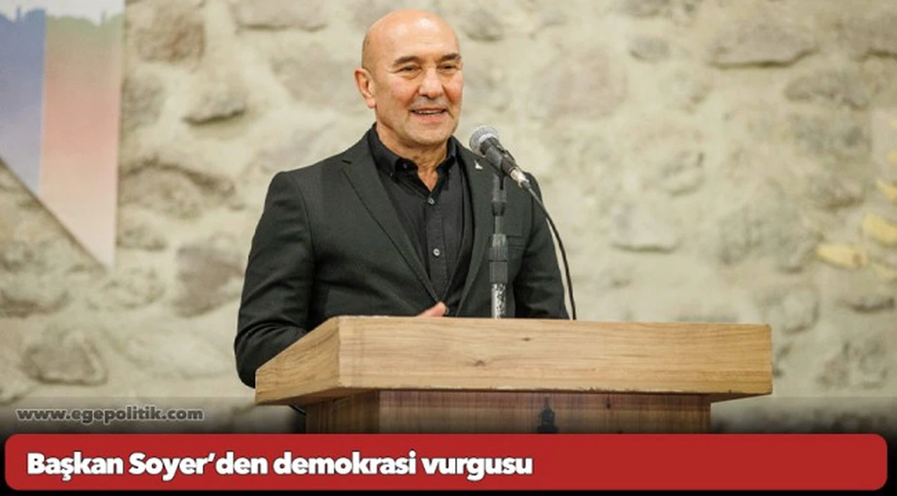 Başkan Soyer’den demokrasi vurgusu