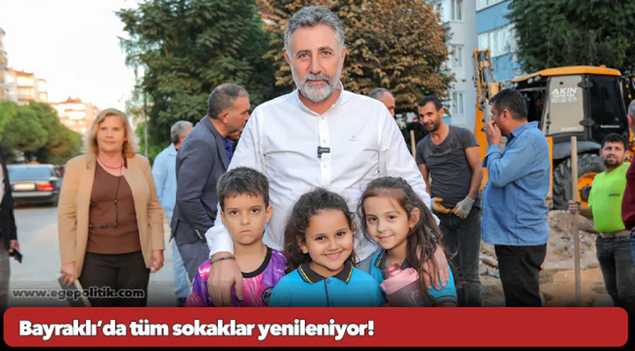 Bayraklı’da tüm sokaklar yenileniyor!