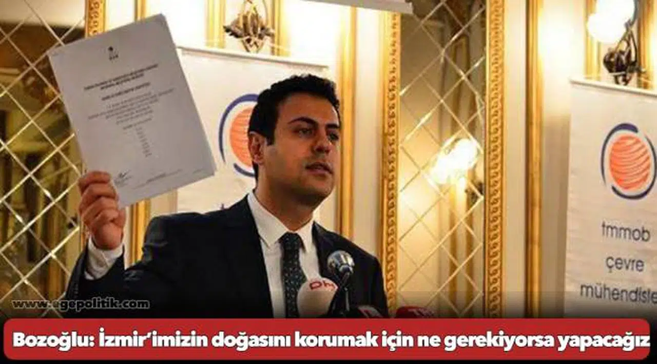 Bozoğlu: İzmir’imizin doğasını korumak için ne gerekiyorsa yapacağız
