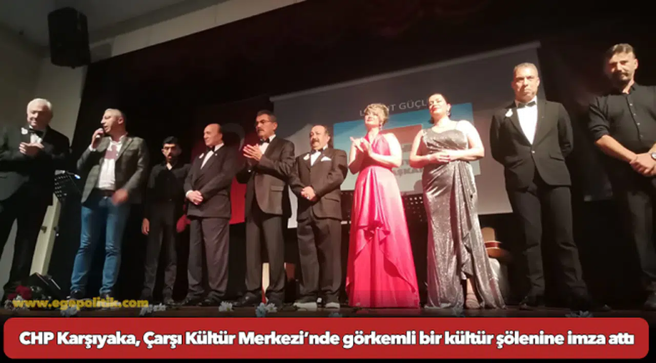 CHP Karşıyaka, Çarşı Kültür Merkezi’nde görkemli bir kültür şölenine imza attı