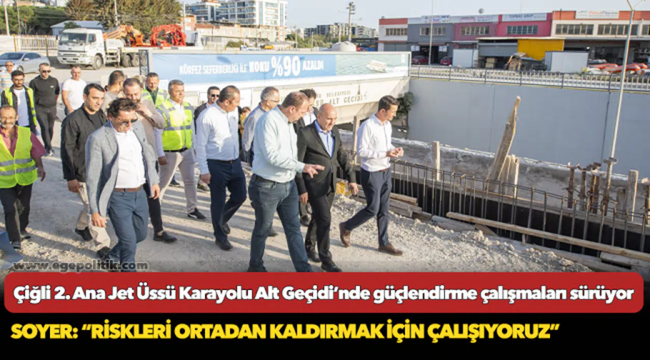Çiğli 2. Ana Jet Üssü Karayolu Alt Geçidi’nde güçlendirme çalışmaları sürüyor