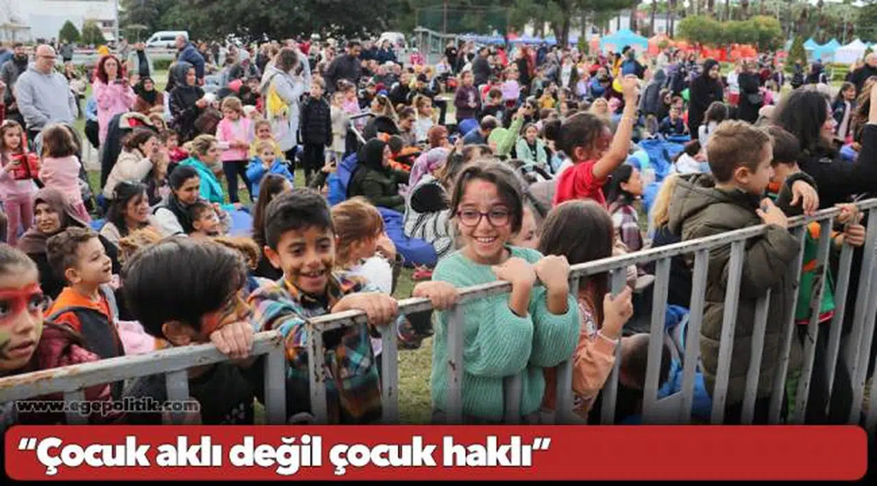 “Çocuk aklı değil çocuk haklı”