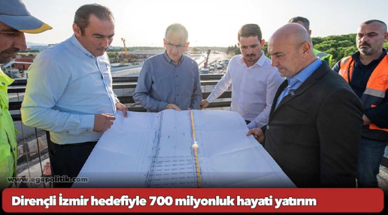 Dirençli İzmir hedefiyle 700 milyonluk hayati yatırım