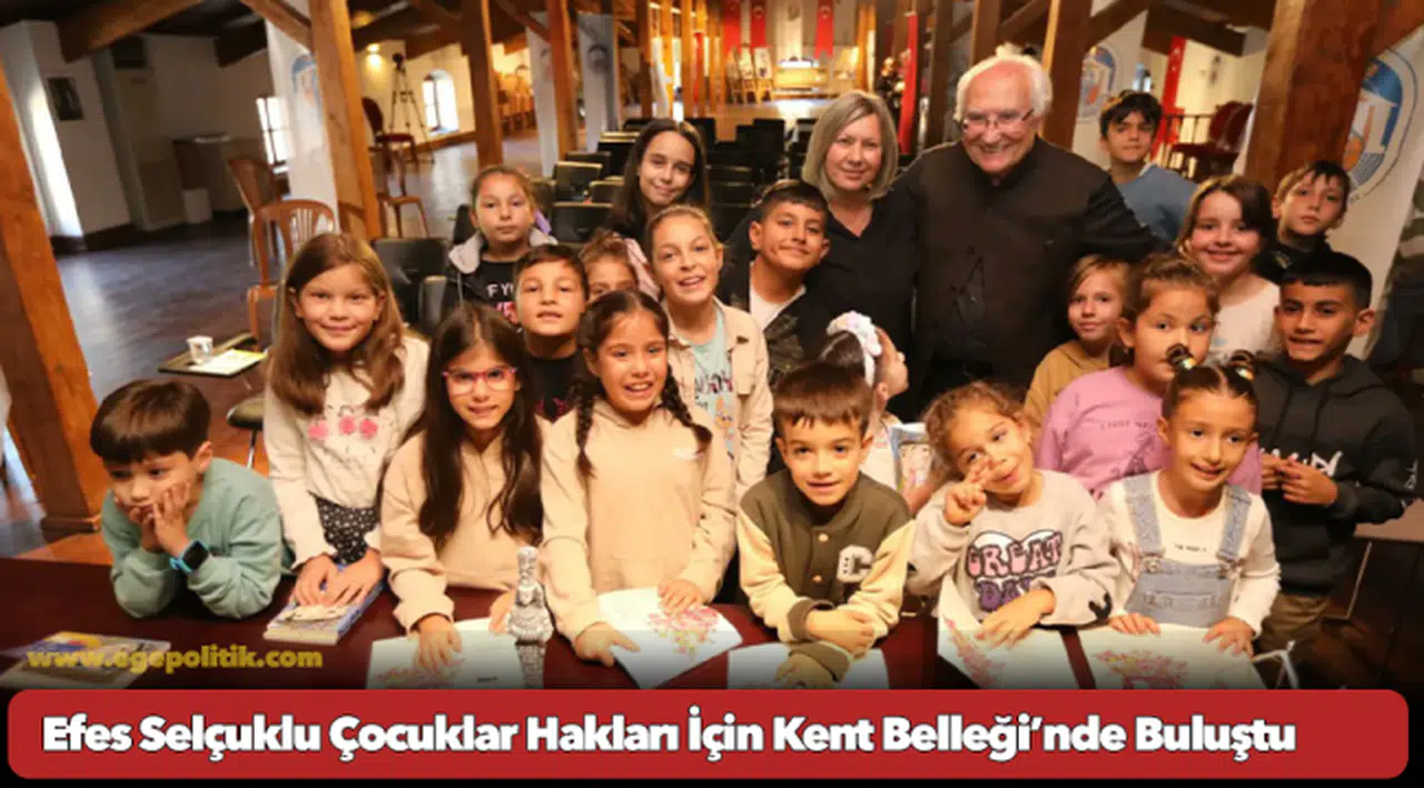 Efes Selçuklu Çocuklar Hakları İçin Kent Belleği’nde Buluştu