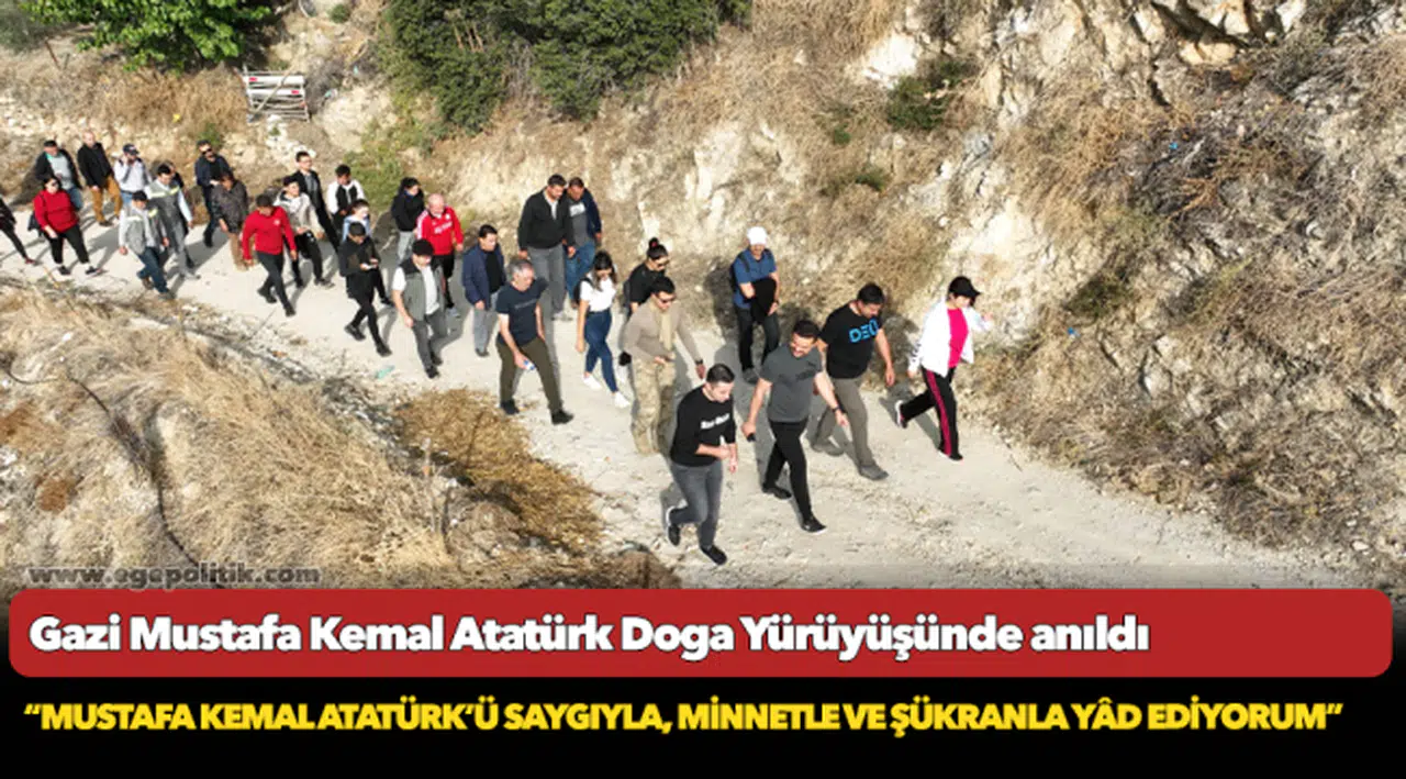 Gazi Mustafa Kemal Atatürk Doga Yürüyüşünde anıldı.