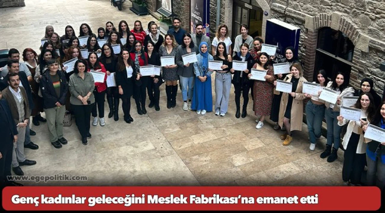 Genç kadınlar geleceğini Meslek Fabrikası’na emanet etti