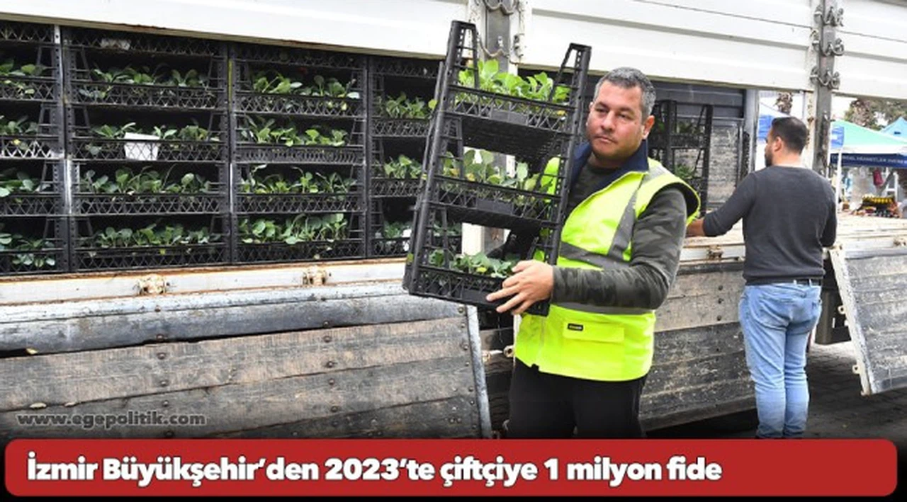 İzmir Büyükşehir’den 2023’te çiftçiye 1 milyon fide
