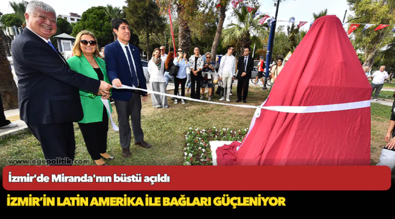 İzmir'de Miranda'nın büstü açıldı