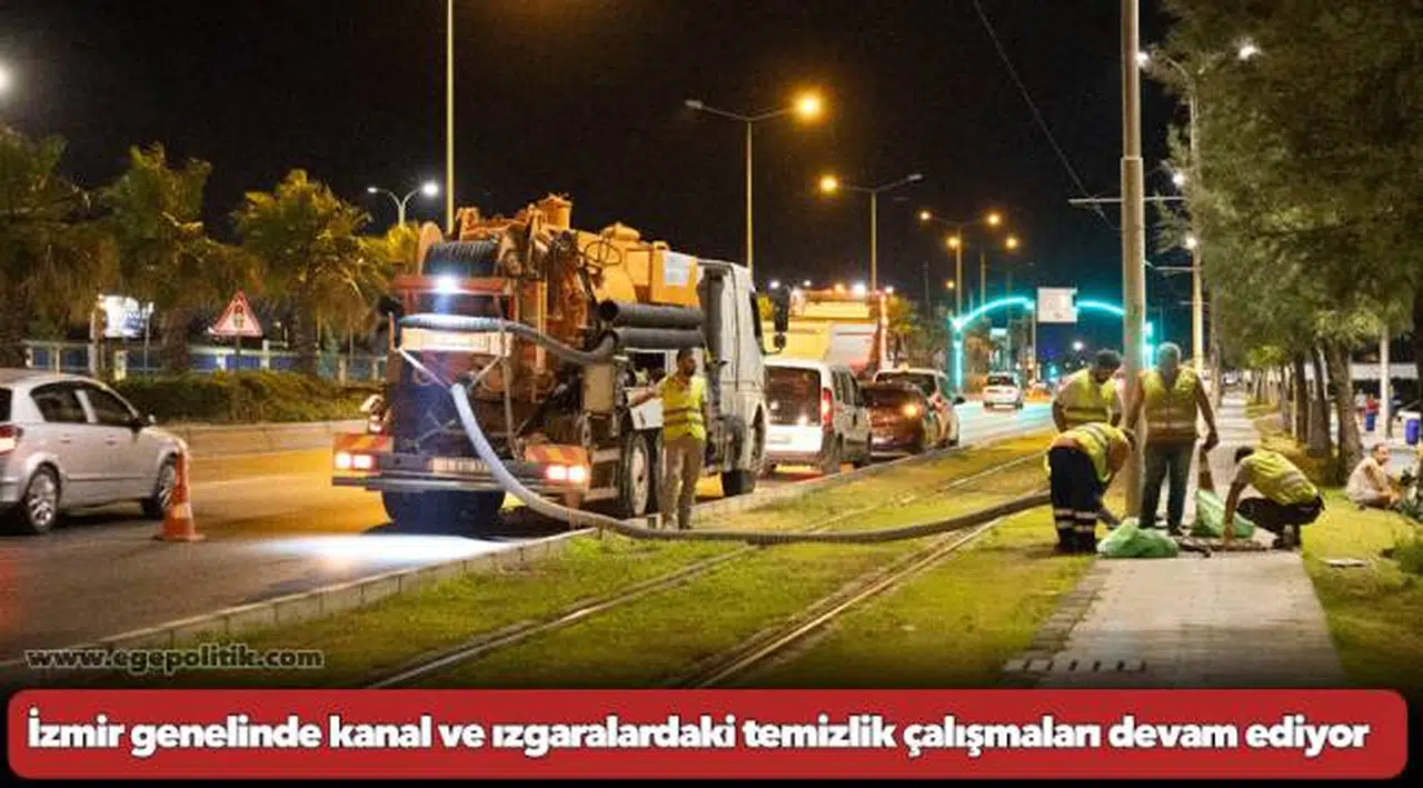 İzmir genelinde kanal ve ızgaralardaki temizlik çalışmaları devam ediyor