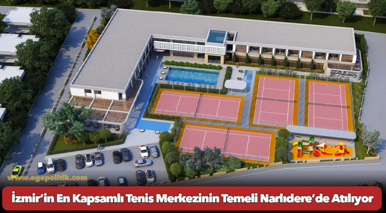 İzmir’in En Kapsamlı Tenis Merkezinin Temeli Narlıdere’de Atılıyor
