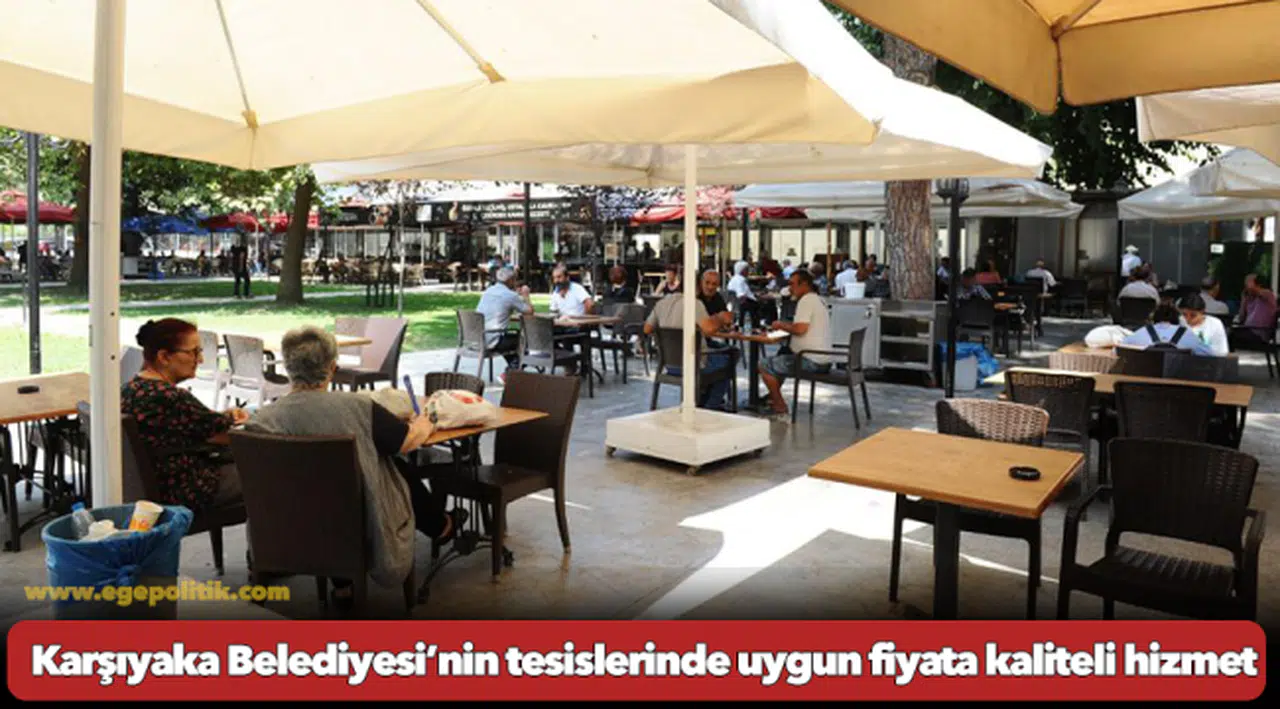 Karşıyaka Belediyesi’nin tesislerinde uygun fiyata kaliteli hizmet